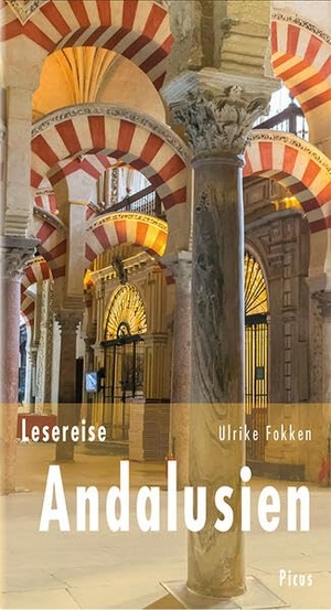 Fokken, Ulrike. Lesereise Andalusien - Die Leichtigkeit des Südens. Picus Verlag GmbH, 2026.