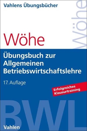 Wöhe, Günter / Kaiser, Hans et al. Übungsbuch zur Einführung in die Allgemeine Betriebswirtschaftslehre. Vahlen Franz GmbH, 2023.