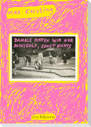 Damals hatten wir nur Minigolf, sonst nichts