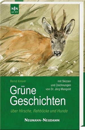 Krewer, Bernd. Grüne Geschichten - über Hirsche, Rehböcke und Hunde. Neumann-Neudamm GmbH, 2019.