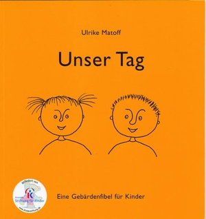 Matoff, Ulrike. Unser Tag - Eine Gebärdenfibel für Kinder. Loeper Angelika Von, 2022.
