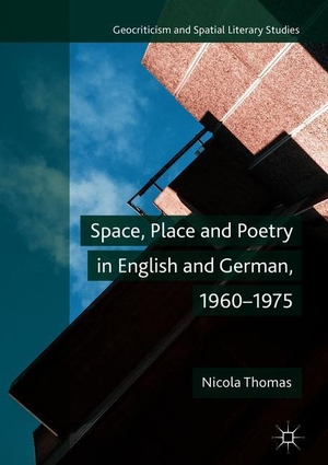 Thomas, Nicola. Space, Place and Poetry in English and German, 1960¿1975. Springer International Publishing, 2018.