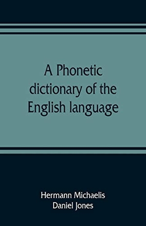Michaelis, Hermann / Daniel Jones. A phonetic dictionary of the English language. Alpha Editions, 2019.