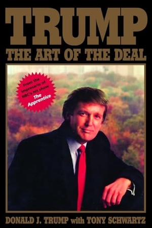 Trump, Donald J / Tony Schwartz. Trump: The Art of the Deal. Random House Publishing Group, 1987.