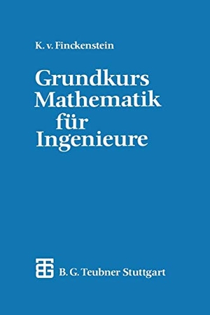 Finckenstein, Karl. Grundkurs Mathematik für Ingenieure. Vieweg+Teubner Verlag, 1991.
