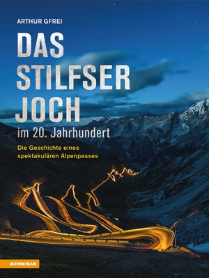 Gfrei, Arthur. Das Stilfser Joch im 20. Jahrhundert - Die Geschichte eines spektakulären Alpenpasses. Athesia Tappeiner Verlag, 2025.