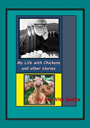 Radice, Vito Don. My Life With Chickens & other stories - I Pity the Poor Immigrant. Buona Vita-Be Creative, 2019.