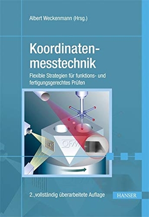 Weckenmann, Albert / Bernd Gawande. Koordinatenmesstechnik - Flexible Messstrategien für Maß, Form und Lage. Hanser Fachbuchverlag, 2012.