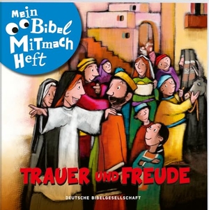 Mein Bibel-Mitmach-Heft. Trauer und Freude. Deutsche Bibelges., 2024.