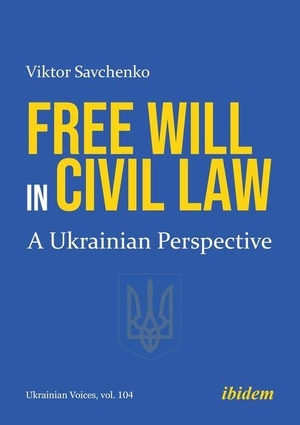 Savchenko, Viktor. Free Will in Civil Law - A Ukrainian Perspective. Ibidem-Verlag, 2026.