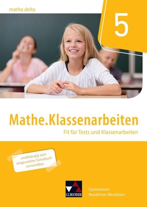 Castelli, Sabine / Weixler, Patricia et al. mathe.delta 5 Klassenarbeiten Nordrhein-Westfalen - Fit für Tests und Klassenarbeiten. Buchner, C.C. Verlag, 2019.