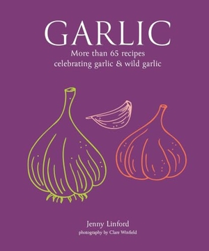 Linford, Jenny. Garlic - More Than 65 Recipes Celebrating Garlic & Wild Garlic. Ryland, Peters & Small Ltd, 2025.