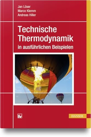 Löser, Jan / Klemm, Marco et al. Technische Thermodynamik in ausführlichen Beispielen. Hanser Fachbuchverlag, 2018.