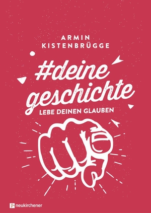 Kistenbrügge, Armin. #deinegeschichte - Lebe deinen Glauben. Neukirchener Verlag, 2020.