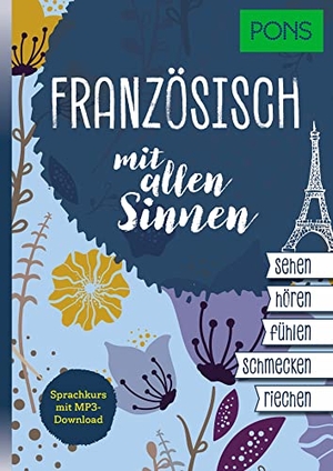 Le Bescont, Karin. PONS Französisch mit allen Sinnen - Sprachkurs mit MP3-Download. Pons Langenscheidt GmbH, 2023.