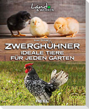 Zwerghühner: Ideale Tiere für jeden Garten
