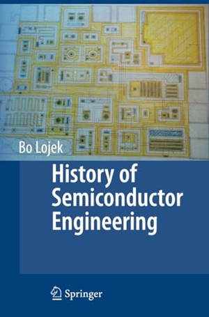 Lojek, Bo. History of Semiconductor Engineering. Springer Berlin Heidelberg, 2010.