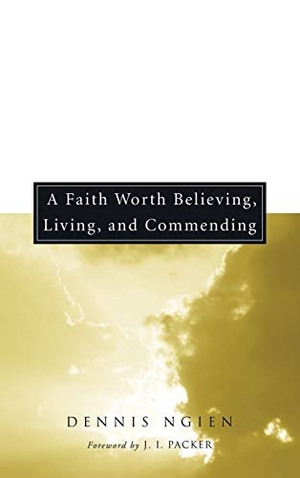 Ngien, Dennis. A Faith Worth Believing, Living, and Commending. Wipf and Stock, 2008.