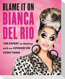 Blame It on Bianca del Rio