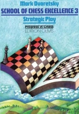 Dvoretsky, Mark. School of Chess Excellence - Strategic Play. Edition Olms AG, 2008.
