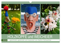 HOLZKÖPFE und WEICHEIER (Wandkalender 2024 DIN A3 quer), CALVENDO Monatskalender