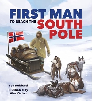 Hubbard, Ben. Famous Firsts: First Man to the South Pole. Hachette Children's Group, 2026.