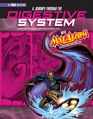 Sohn, Emily. A Journey Through the Digestive System with Max Axiom, Super Scientist - 4D an Augmented Reading Science Experience. Capstone, 2019.