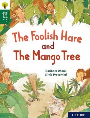 Dhami, Narinder. Oxford Reading Tree Word Sparks: Level 12: The Foolish Hare and The Mango Tree. Oxford University Press, 2020.