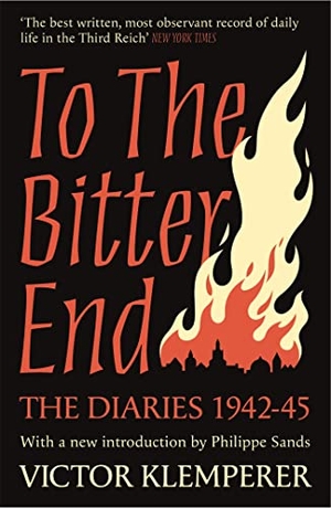 Klemperer, Victor. To The Bitter End - The Diaries of Victor Klemperer 1942-45. Grand Central Publishing, 2021.