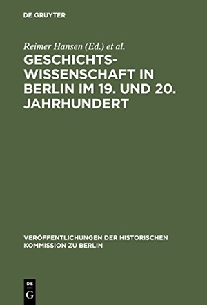 Hansen, Reimer / Wolfgang Ribbe (Hrsg.). Geschichtswissenschaft in Berlin im 19. und 20. Jahrhundert - Persönlichkeiten und Institutionen. De Gruyter, 1992.