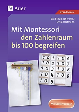 Hartmann, Elvira. Mit Montessori den Zahlenraum bis 100 begreifen - 1. und 2. Klasse. Auer Verlag i.d.AAP LW, 2012.