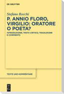 P. Annio Floro, Virgilio: oratore o poeta?