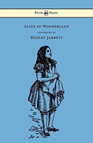 Carroll, Lewis. Alice in Wonderland - Illustrated by Dudley Jarrett. Pook Press, 2013.