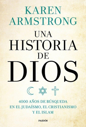 Armstrong, Karen. Una historia de Dios : 4000 años de búsqueda en el judaísmo, el cristianismo y el islam. Ediciones Paidós Ibérica, 2016.