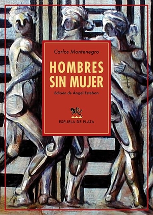 Esteban, Ángel / Montenegro Rodríguez, Carlos Antonio et al. Hombres sin mujer. Ediciones Espuela de Plata, 2021.