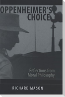 Oppenheimer's Choice