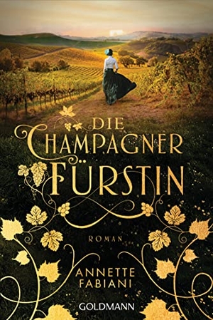 Fabiani, Annette. Die Champagnerfürstin - Roman. Goldmann TB, 2024.