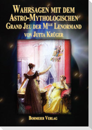 Wahrsagen mit dem Astro-Mythologischen Grand Jeu der Mlle Lenormand