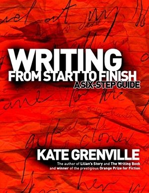Grenville, Kate. Writing from Start to Finish - A Six-Step Guide. Allen & Unwin, 2002.