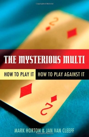 Horton, Mark / Jan van Cleeff. The Mysterious Multi - How to Play It, How to Play Against It. Master Point Press, 2010.