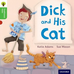 Adams, Katie / Gamble, Nikki et al. Oxford Reading Tree Traditional Tales: Level 2: Dick and His Cat. Oxford University Press, 2011.
