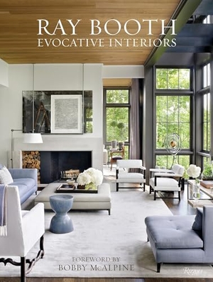 Booth, Ray / Judith Nasatir. Ray Booth - Evocative Interiors. Rizzoli International Publications, 2018.
