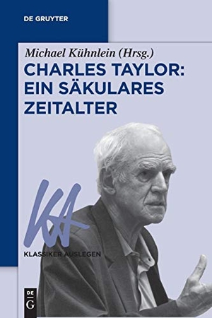 Kühnlein, Michael (Hrsg.). Charles Taylor: Ein säkulares Zeitalter. Walter de Gruyter, 2018.