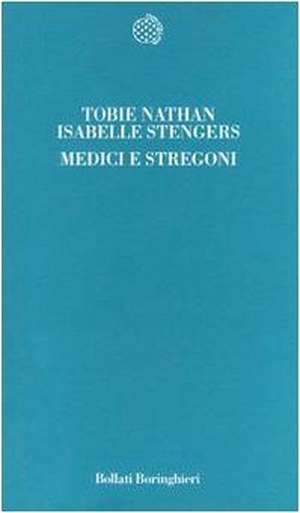 Nathan, Tobie / Isabelle Stengers. Medici e stregoni. Bollati Boringhieri, 1996.