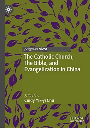 Chu, Cindy Yik-Yi (Hrsg.). The Catholic Church, The Bible, and Evangelization in China. Springer Nature Singapore, 2021.