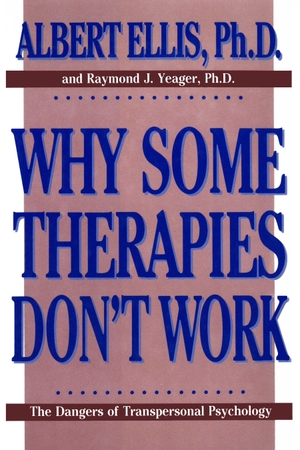 Yeager, Raymond J. / Albert Ellis. Why Some Therapies Don't Work. Globe Pequot Publishing Group Inc, 1989.
