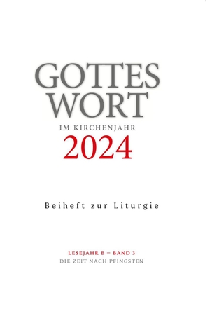 Heinemann, Christoph. Gottes Wort im Kirchenjahr - 2024. Lesejahr B - Band 3: Die Zeit nach Pfingsten. Beiheft zur Liturgie. Echter Verlag GmbH, 2024.