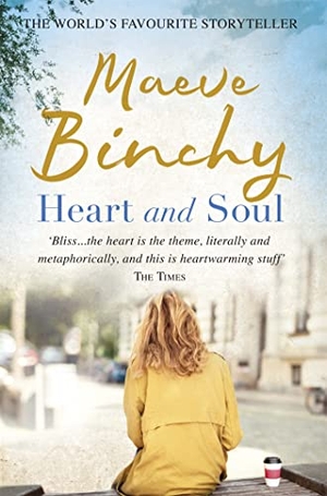Binchy, Maeve. Heart and Soul - Complicated families, love, friendship and warmth from the No.1 bestselling author. Orion Publishing Co, 2010.