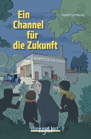 Le Huray, Judith. Ein Channel für die Zukunft / x-light - Schulausgabe. Hase und Igel Verlag GmbH, 2023.