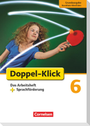 Doppel-Klick - Grundausgabe Nordrhein-Westfalen. 6. Schuljahr. Das Arbeitsheft plus Sprachförderung